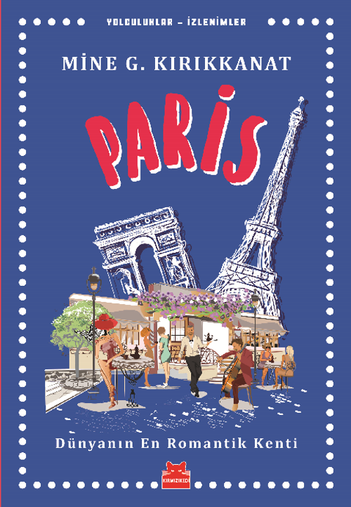 Paris / Yolculuklar / İzlenimler 1 & Dünyanın En Romantik Kenti  