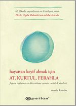 Hayattan Keyif Almak İçin: At, Kurtul, Ferahla