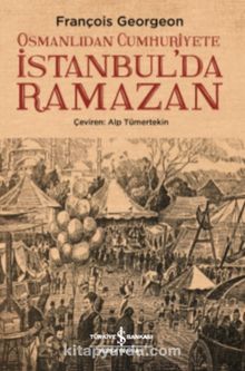 Osmanlıdan Cumhuriyete İstanbul’da Ramazan