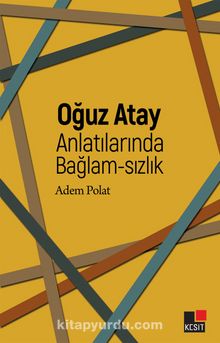 Oğuz Atay Anlatılarında Bağlam-sızlık - Adem Polat