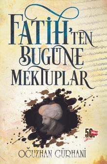 Fatih’ten Bugüne Mektuplar - Oğuzhan Gürhani