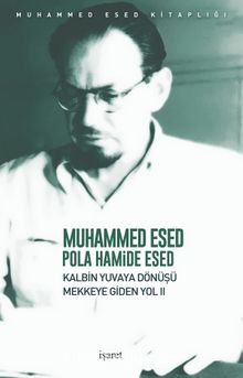 Kalbin Yuvaya Dönüşü Mekke’ye Giden Yol 2 - Muhammed Esed
