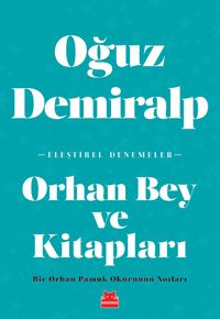 Orhan Bey ve Kitapları & Bir Orhan Pamuk Okurunun Notları