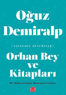Orhan Bey ve Kitapları & Bir Orhan Pamuk Okurunun Notları