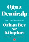 Orhan Bey ve Kitapları &amp; Bir Orhan Pamuk Okurunun Notları