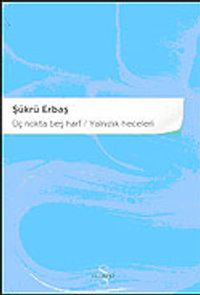 Üç Nokta Beş Harf / Yalnızlık Heceleri