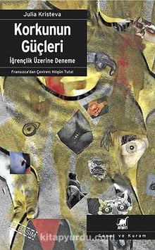 Korkunun Güçleri / İğrençlik Üzerine Deneme - Julia Kristeva