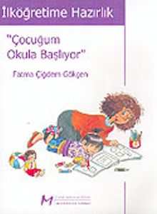 İlköğretime Hazırlık / Çocuğum Okula Başlıyor
