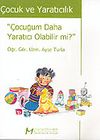 &Ccedil;ocuk ve Yaratıcılık / &Ccedil;ocuğum Daha Yaratıcı Olabilir Mi?