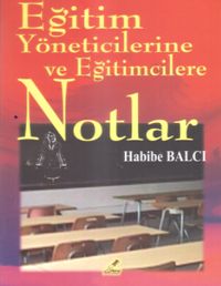 Eğitim Yöneticilerine ve Eğitimcilere Notlar