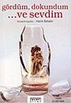 G&ouml;rd&uuml;m, Dokundum ...ve Sevdim
