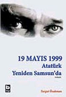 19 Mayıs 1999 (1.Kitap) Atatürk Yeniden Samsun'da