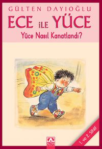 Ece ile Yüce / Yüce Nasıl Kanatlandı