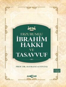 Erzurumlu İbrahim Hakkı ve Tasavvuf - Prof. Dr. Hayrani Altıntaş