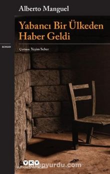 Yabancı Bir Ülkeden Haber Geldi - Alberto Manguel