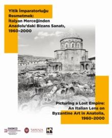 Yitik İmparatorluğu Resmetmek: İtalyan Merceğinden Anadolu'daki Bizans Sanatı (1960–2000)