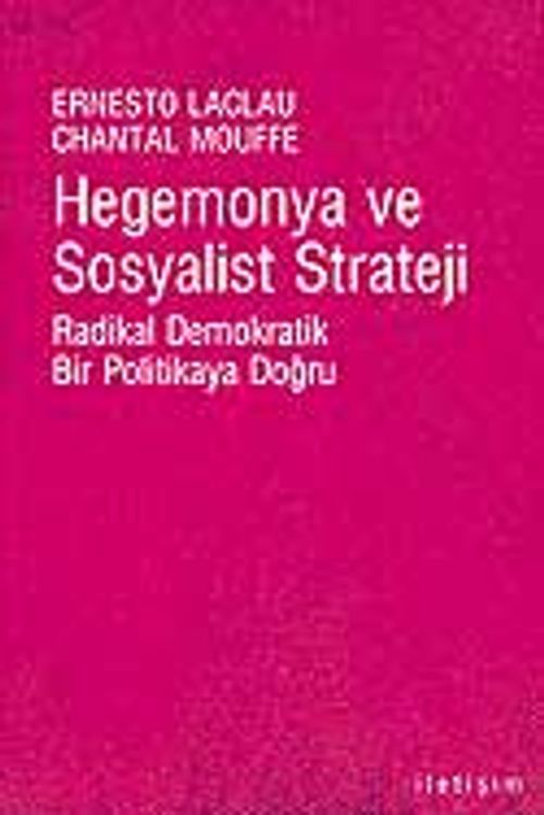 Hegemonya ve Sosyalist Strateji & Radikal Demokratik Bir Politikaya Doğru