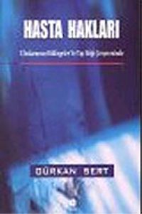 Hasta Hakları : Uluslararası Bildirgeler ve Tıp Etiği Çerçevesinde