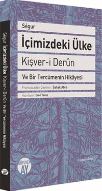 İçimizdeki Ülke - Kişver-i Derun ve Bir Tercümenin Hikayesi