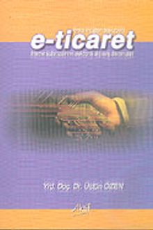 Firma-Müşteri Boyutuyla E-Ticaret: Internet Kullanıcılarının Elektronik Alışveriş Davranışları