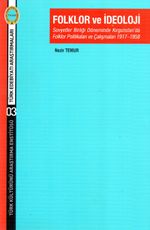Folklor ve İdeoloji & Sovyetler Birliği Döneminde Kırgızistan'da Folklor Politikaları ve Çalışmaları 1917-1958