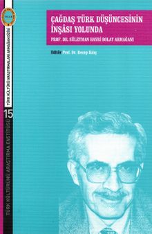 Çağdaş Türk Düşüncesinin İnşası Yolunda & Prof. Dr. Süleyman Hayri Bolay Armağanı