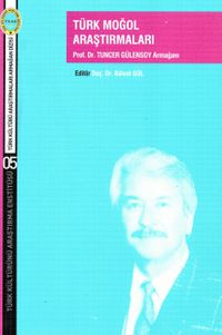 Türk Moğol Araştırmaları & Prof. Dr. Tuncer Gülensoy Armağanı