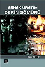 Esnek Üretim, Derin Sömürü