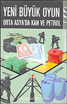 Yeni Büyük Oyun: Orta Asya'da Kan ve Petrol