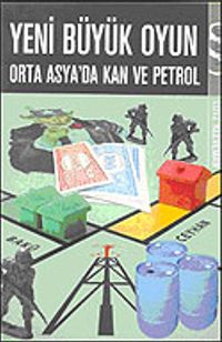 Yeni Büyük Oyun: Orta Asya'da Kan ve Petrol
