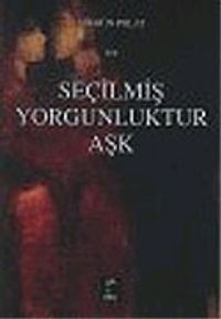 Seçilmiş Yorgunluktur Aşk