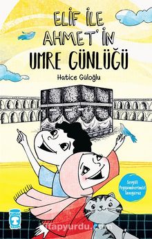Elif İle Ahmet'in Umre Günlüğü - Hatice Güloğlu