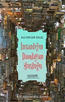 İnsanlığın Damlayan Musluğu - Ali Ercan Kılıç