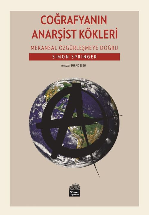 Coğrafyanın Anarşist Kökleri - Mekansal Özgürleşmeye Doğru 