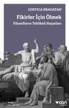 Fikirler İ&ccedil;in &Ouml;lmek & Filozofların Tehlikeli Hayatları