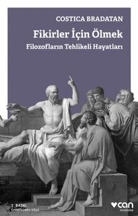 Fikirler İçin Ölmek & Filozofların Tehlikeli Hayatları