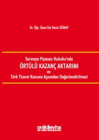 Sermaye Piyasası Hukuku'nda Örtülü Kazanç Aktarımı ve Türk Ticaret Kanunu Açısından Değerlendirilmesi