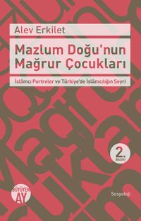 Mazlum Doğu'nun Mağrur Çocukları  & İslamcı Portreler ve Türkiye'de İslamcılığın Seyri