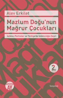 Mazlum Doğu'nun Mağrur Çocukları  & İslamcı Portreler ve Türkiye'de İslamcılığın Seyri