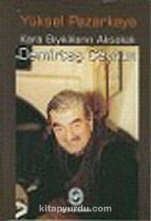 Kara Bıyıklıların Aksakalı Demirtaş Ceyhun - Yüksel Pazarkaya
