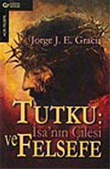 Tutku : İsa'nın Çilesi ve Felsefesi