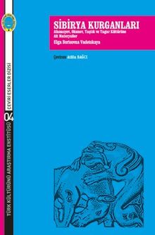 Sibirya Kurganları & Afanasyev, Okunev, Taştık ve Tagar Kültürüne Ait Materyaller 