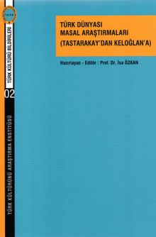 Türk Dünyası Masal Araştırmaları (Tastarakay'dan Keloğlan'a)  