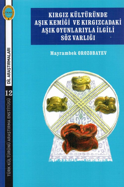 Kırgız Kültüründe Aşık Kemiği ve Kırgızcadaki Aşık Oyunlarıyla İlgili Söz Varlığı 