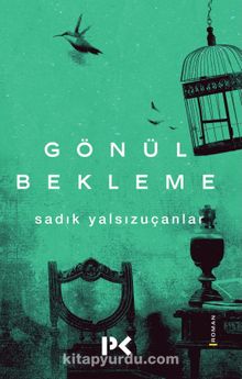 Gönül Bekleme - Sadık Yalsızuçanlar