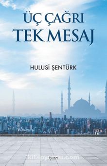Üç Çağrı Tek Mesaj - Hulusi Şentürk