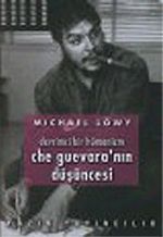 Che Guevara'nın Düşüncesi :Devrimci Bir Hümanizm
