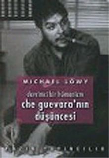 Che Guevara'nın Düşüncesi :Devrimci Bir Hümanizm