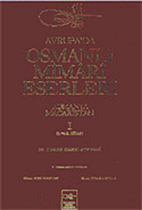 Avrupa'da Osmanlı Mimari Eserleri-Romanya-Macaristan (1.cilt, 1.ve 2.kitap)