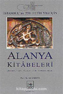 İstanbul'un 550. Fetih Yılı İçin Alanya Kitabeleri (Karton Kapak) - Prof. Dr. Ali Yardım